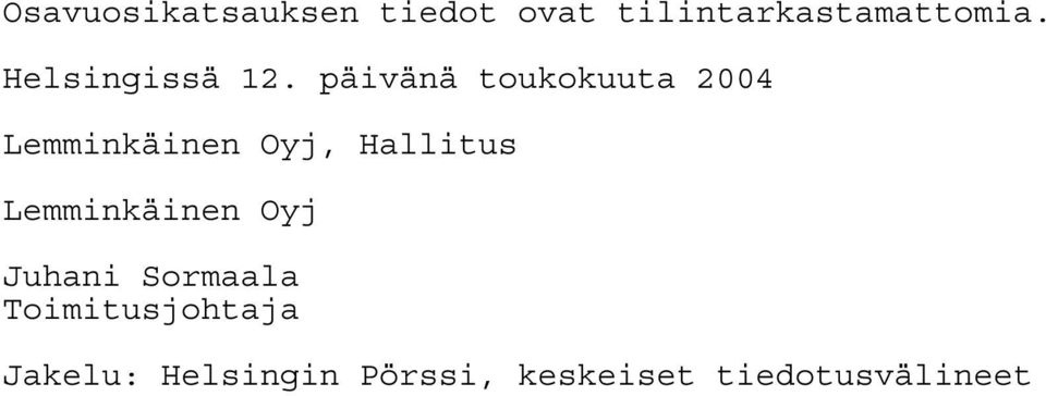 päivänä toukokuuta 2004 Lemminkäinen Oyj, Hallitus