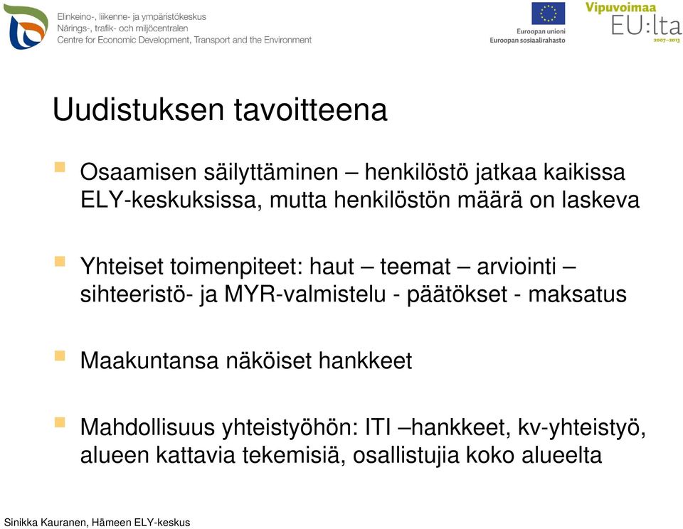 arviointi sihteeristö- ja MYR-valmistelu - päätökset - maksatus Maakuntansa näköiset