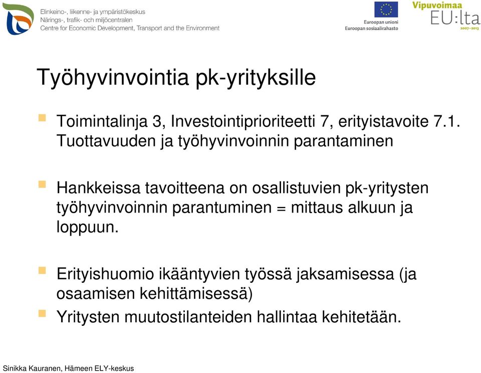 pk-yritysten työhyvinvoinnin parantuminen = mittaus alkuun ja loppuun.