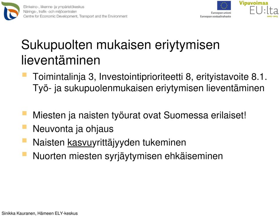 Työ- ja sukupuolenmukaisen eriytymisen lieventäminen Miesten ja naisten