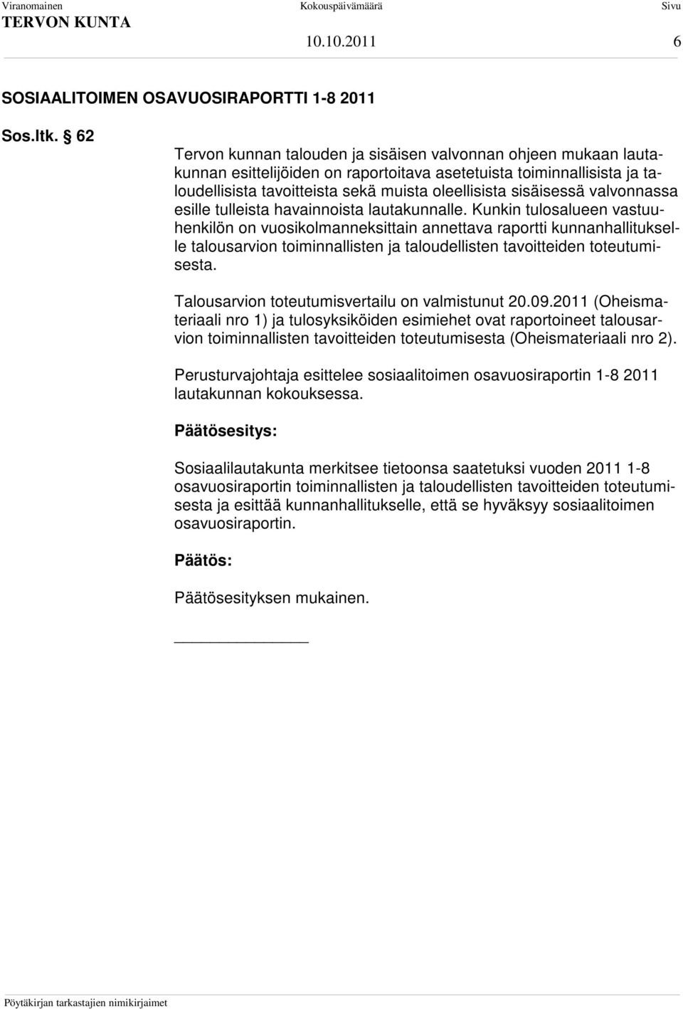 sisäisessä valvonnassa esille tulleista havainnoista lautakunnalle.