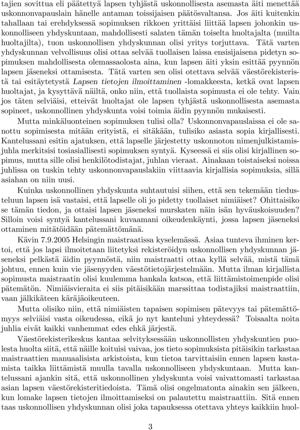 tuon uskonnollisen yhdyskunnan olisi yritys torjuttava.