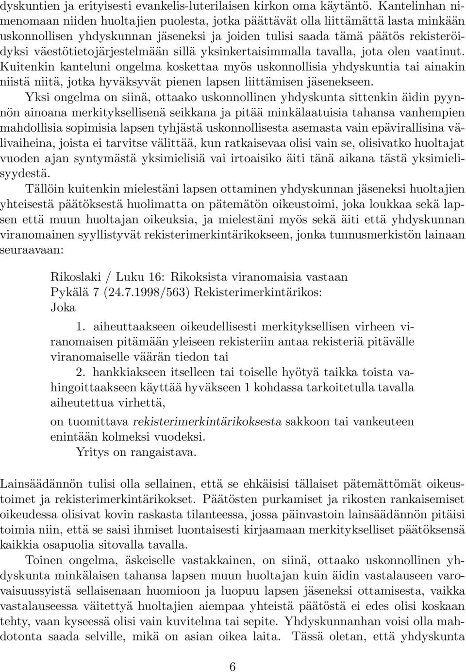 väestötietojärjestelmään sillä yksinkertaisimmalla tavalla, jota olen vaatinut.