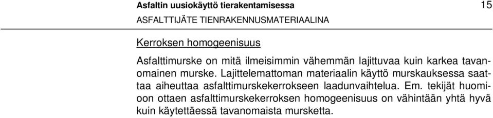 Lajittelemattoman materiaalin käyttö murskauksessa saattaa aiheuttaa asfalttimurskekerrokseen