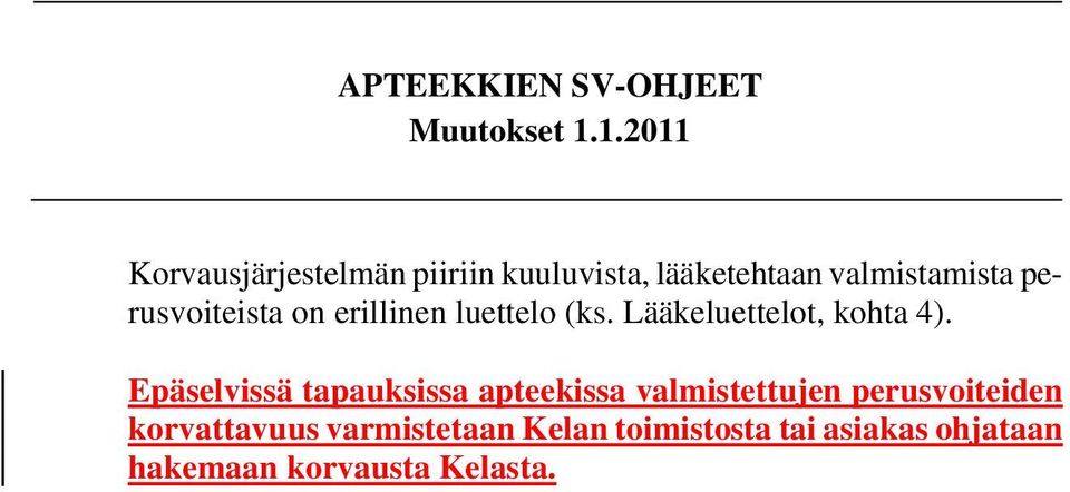 Epäselvissä tapauksissa apteekissa valmistettujen perusvoiteiden