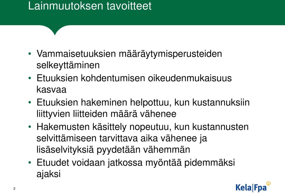liittyvien liitteiden määrä vähenee Hakemusten käsittely nopeutuu, kun kustannusten