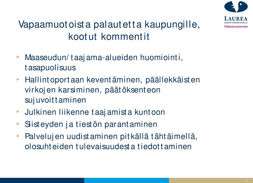 päätöksenteon sujuvoittaminen Julkinen liikenne taajamista kuntoon Siisteyden ja tiestön