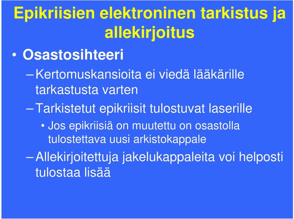 epikriisit tulostuvat laserille Jos epikriisiä on muutettu on osastolla