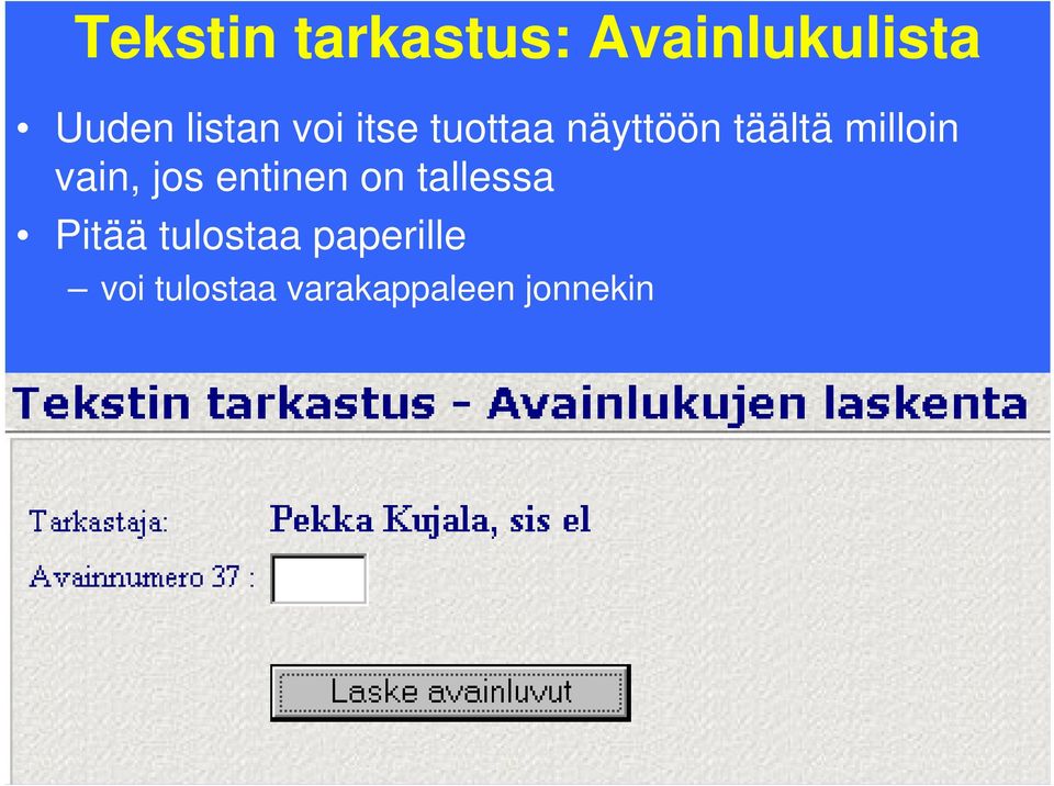 milloin vain, jos entinen on tallessa Pitää