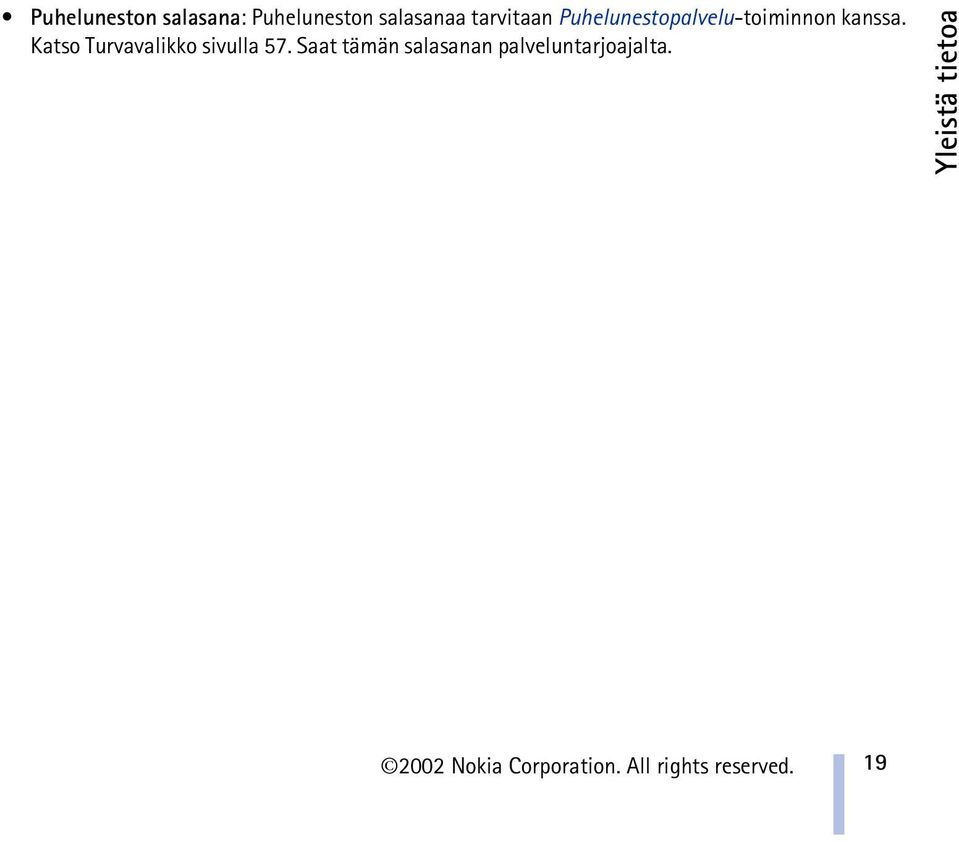 Katso Turvavalikko sivulla 57.
