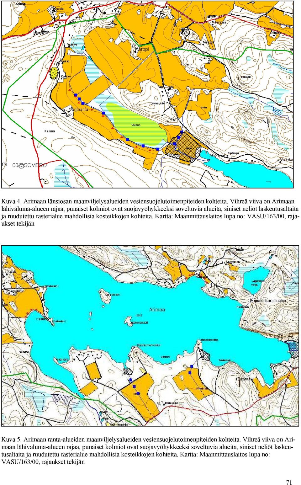 kosteikkojen kohteita. Kartta: Maanmittauslaitos lupa no: VASU/163/00, rajaukset tekijän Kuva 5. Arimaan ranta-alueiden maanviljelysalueiden vesiensuojelutoimenpiteiden kohteita.