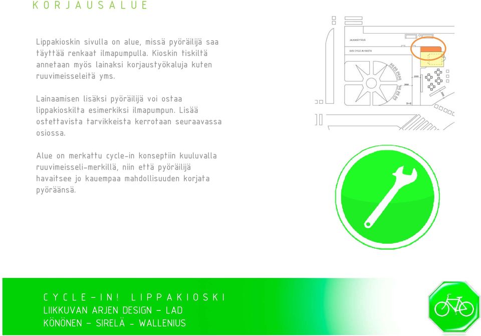 Lainaamisen lisäksi pyöräilijä voi ostaa lippakioskilta esimerkiksi ilmapumpun.
