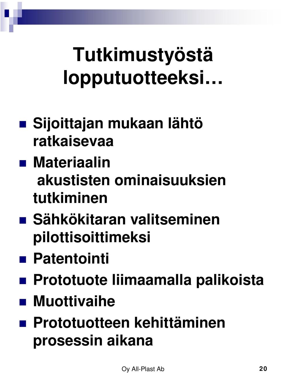 valitseminen pilottisoittimeksi Patentointi Prototuote liimaamalla