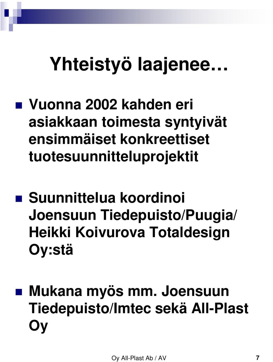 koordinoi Joensuun Tiedepuisto/Puugia/ Heikki Koivurova Totaldesign