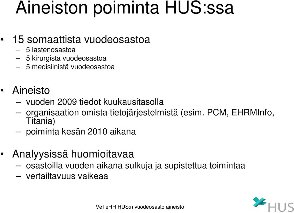 organisaation omista tietojärjestelmistä (esim.