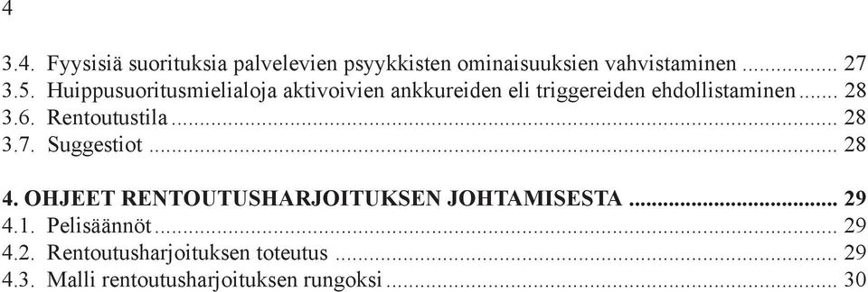 Rentoutustila... 28 3.7. Suggestiot... 28 4. OHJEET RENTOUTUSHARJOITUKSEN JOHTAMISESTA... 29 4.1.