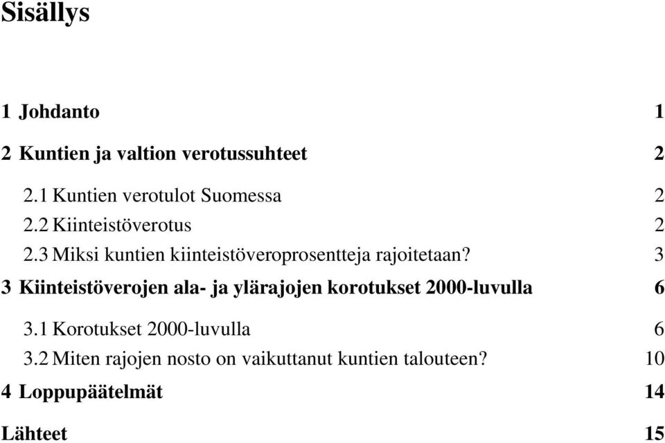 3 Miksi kuntien kiinteistöveroprosentteja rajoitetaan?