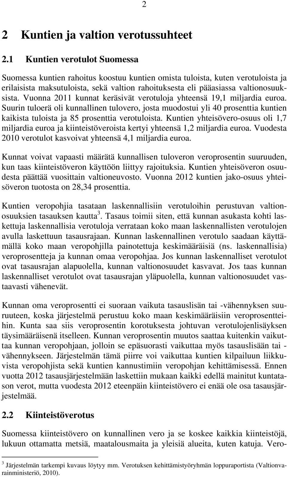Vuonna 2011 kunnat keräsivät verotuloja yhteensä 19,1 miljardia euroa.