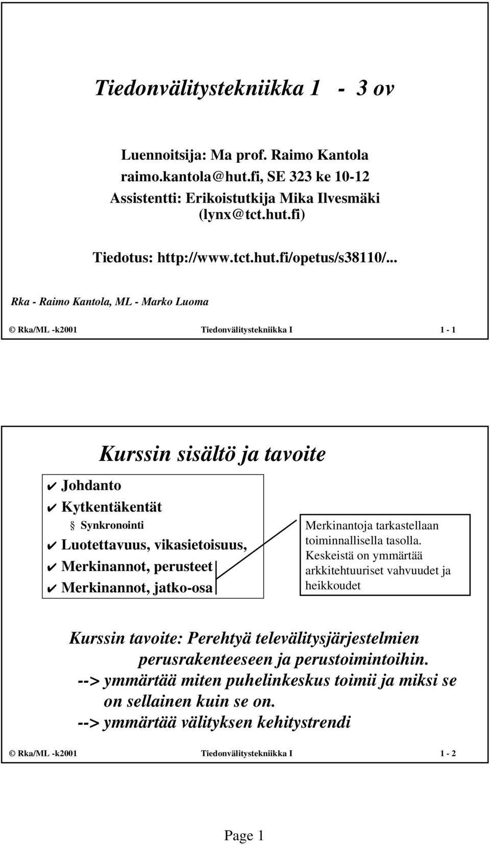 perusteet Merkinannot, jatko-osa Merkinantoja tarkastellaan toiminnallisella tasolla.