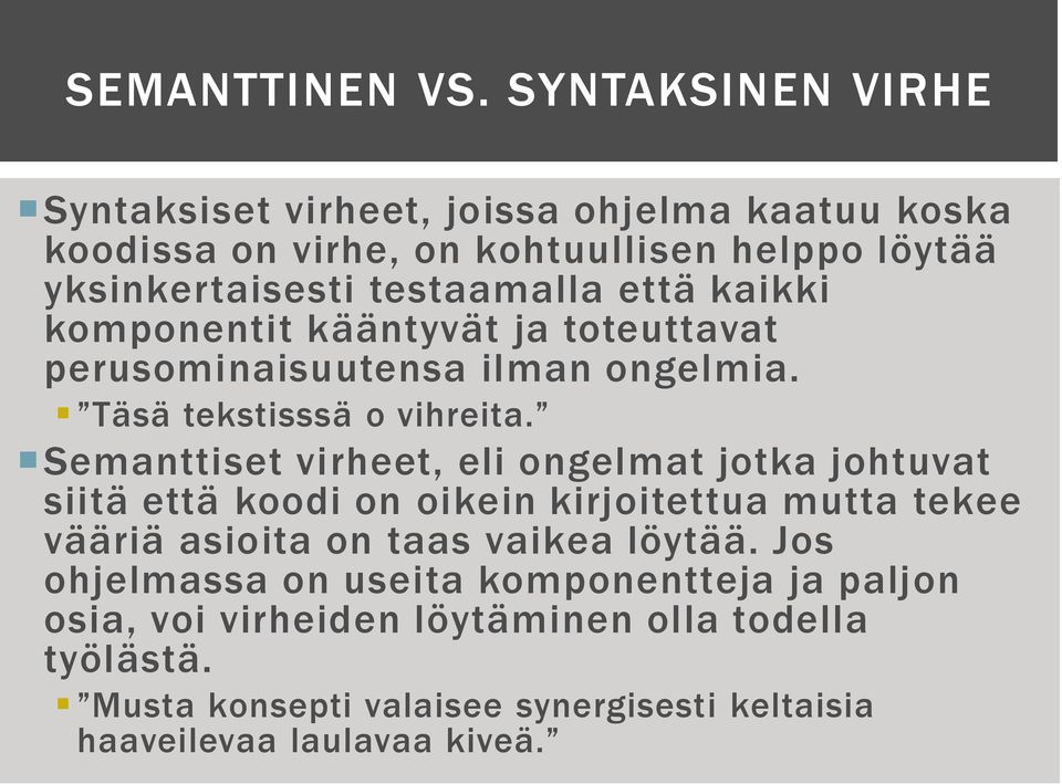 että kaikki komponentit kääntyvät ja toteuttavat perusominaisuutensa ilman ongelmia. Täsä tekstisssä o vihreita.