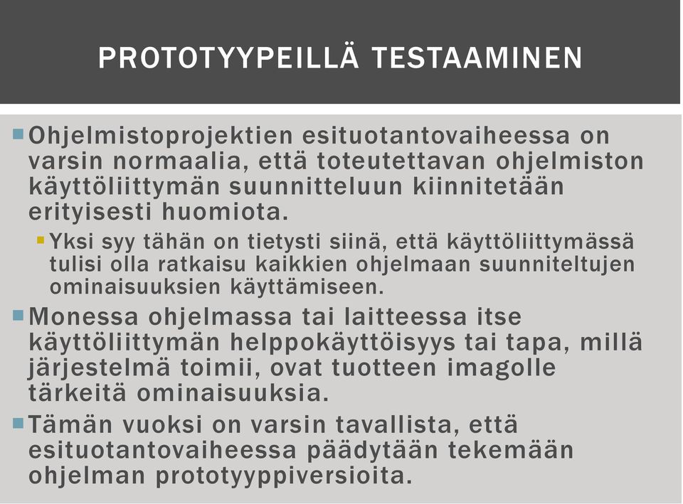 Yksi syy tähän on tietysti siinä, että käyttöliittymässä tulisi olla ratkaisu kaikkien ohjelmaan suunniteltujen ominaisuuksien käyttämiseen.