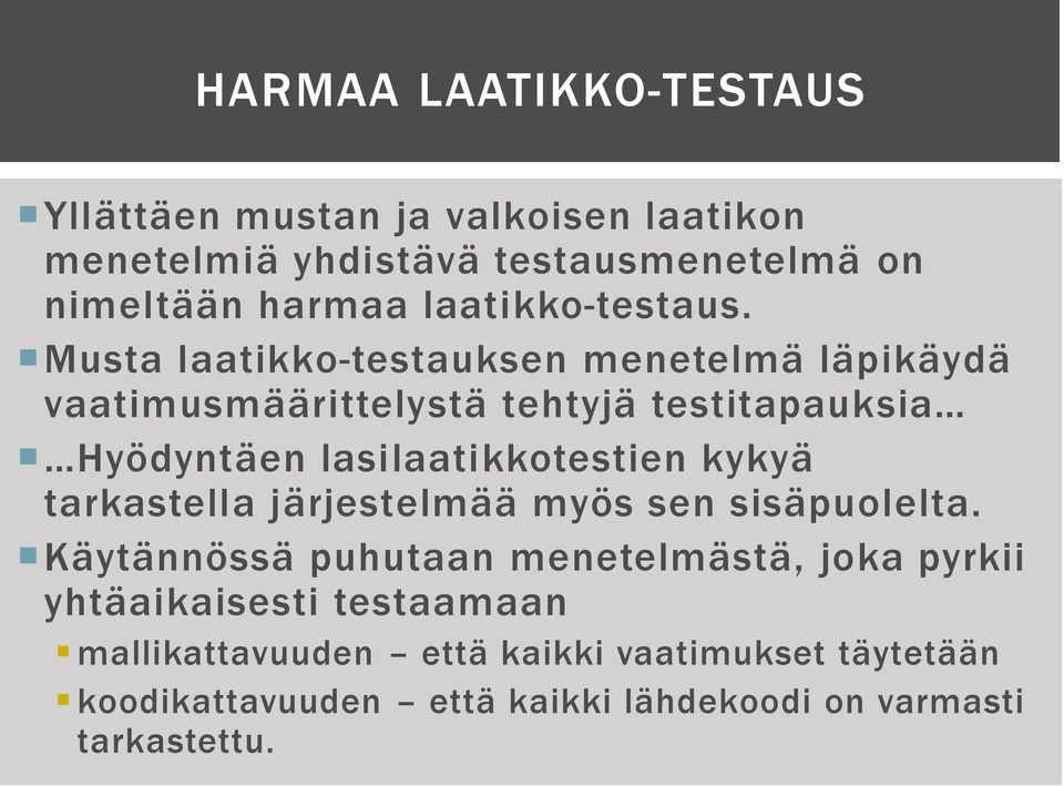 Musta laatikko-testauksen menetelmä läpikäydä vaatimusmäärittelystä tehtyjä testitapauksia Hyödyntäen lasilaatikkotestien