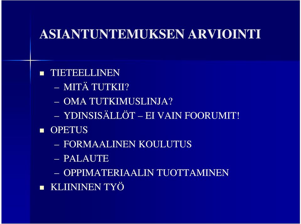 YDINSISÄLLÖT EI VAIN FOORUMIT!