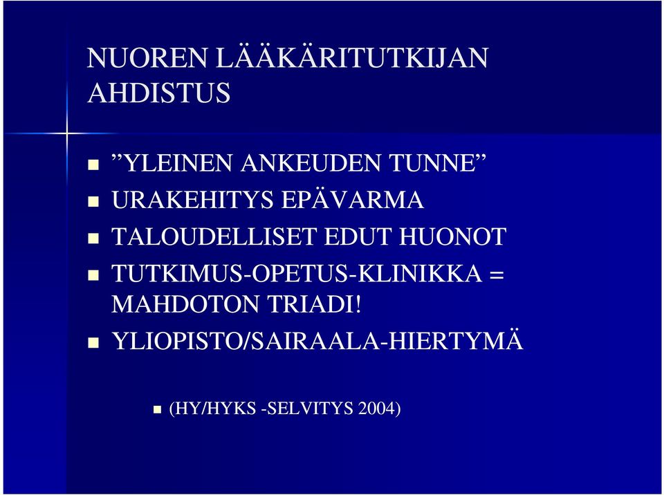 HUONOT TUTKIMUS-OPETUS-KLINIKKA = MAHDOTON TRIADI!