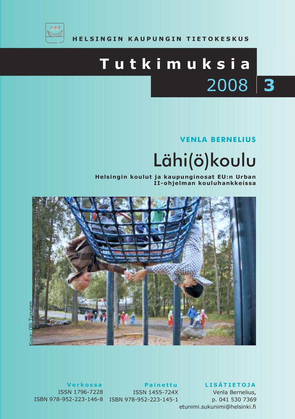 Turunen Verkossa ISSN 1796-7228 ISBN 978-952-223-146-8 Painettu LISÄTIETOJA ISSN