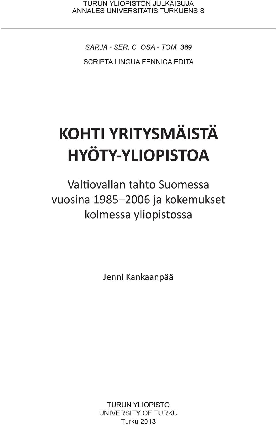 369 SCRIPTA LINGUA FENNICA EDITA KOHTI YRITYSMÄISTÄ HYÖTY-YLIOPISTOA