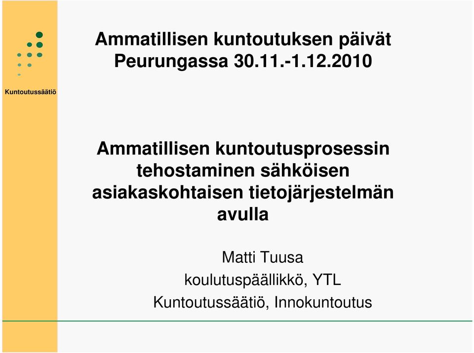 2010 Ammatillisen kuntoutusprosessin tehostaminen