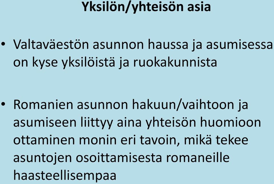 ja asumiseen liittyy aina yhteisön huomioon ottaminen monin eri