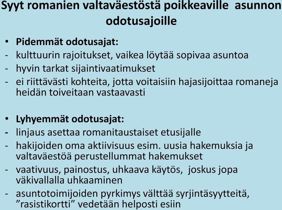 linjaus asettaa romanitaustaiset etusijalle - hakijoiden oma aktiivisuus esim.