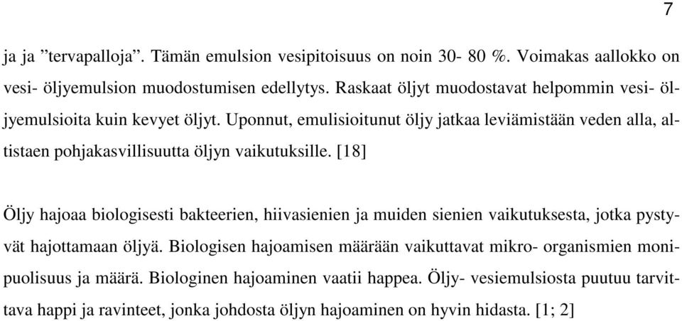 Uponnut, emulisioitunut öljy jatkaa leviämistään veden alla, altistaen pohjakasvillisuutta öljyn vaikutuksille.