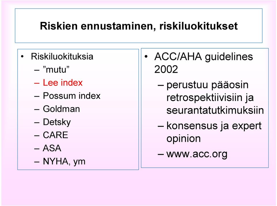 ym ACC/AHA guidelines 2002 perustuu pääosin