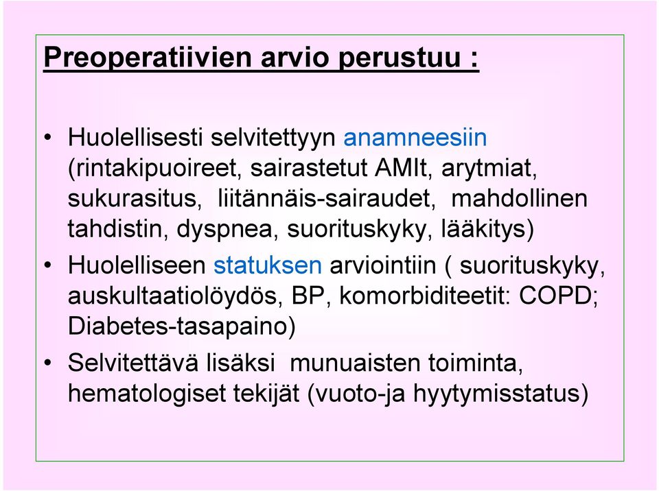 lääkitys) Huolelliseen statuksen arviointiin ( suorituskyky, auskultaatiolöydös, BP, komorbiditeetit: