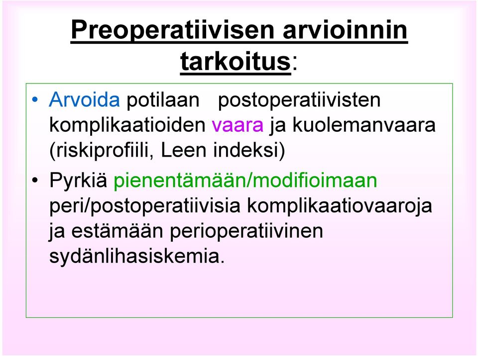 (riskiprofiili, Leen indeksi) Pyrkiä pienentämään/modifioimaan