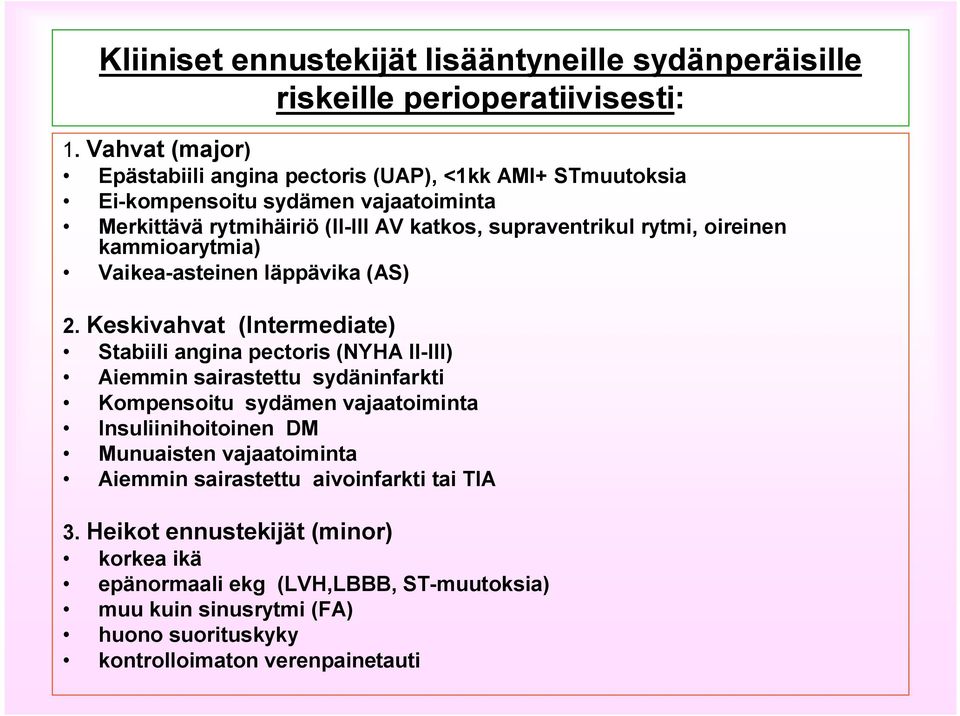 oireinen kammioarytmia) Vaikea asteinen läppävika (AS) 2.