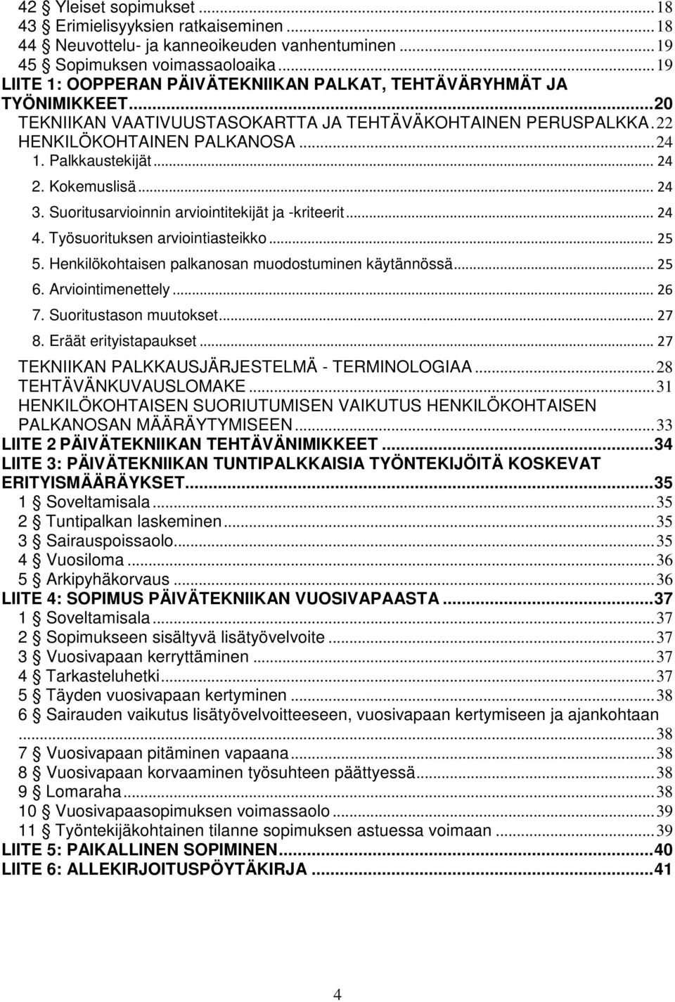 Palkkaustekijät... 24 2. Kokemuslisä... 24 3. Suoritusarvioinnin arviointitekijät ja -kriteerit... 24 4. Työsuorituksen arviointiasteikko... 25 5.