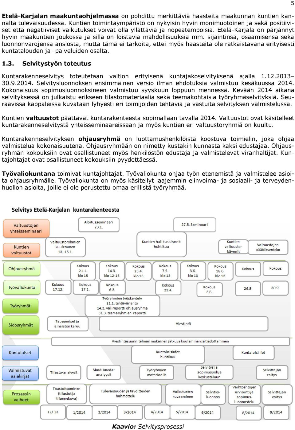 Etelä-Karjala on pärjännyt hyvin maakuntien joukossa ja sillä on loistavia mahdollisuuksia mm.