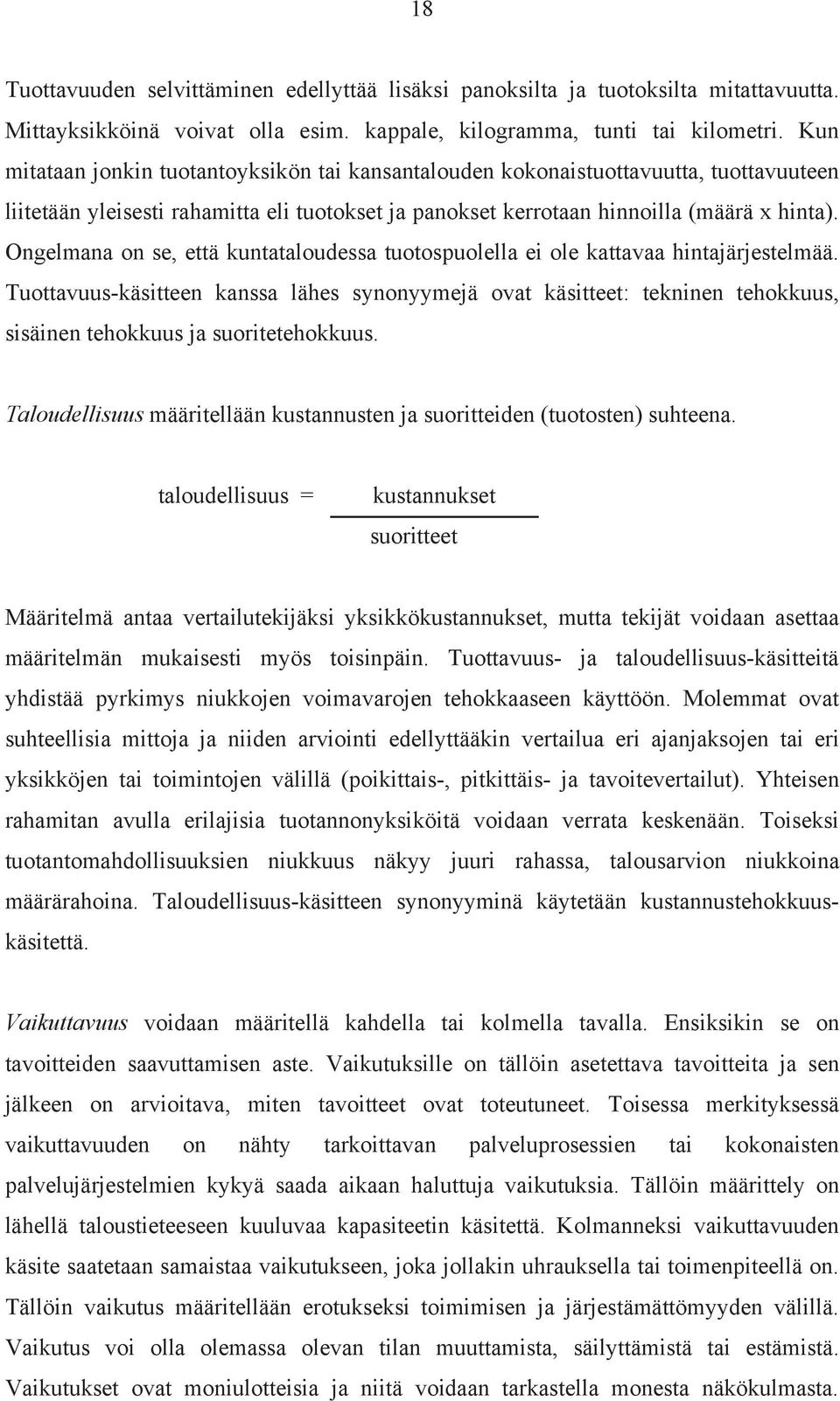 Ongelmana on se, että kuntataloudessa tuotospuolella ei ole kattavaa hintajärjestelmää.