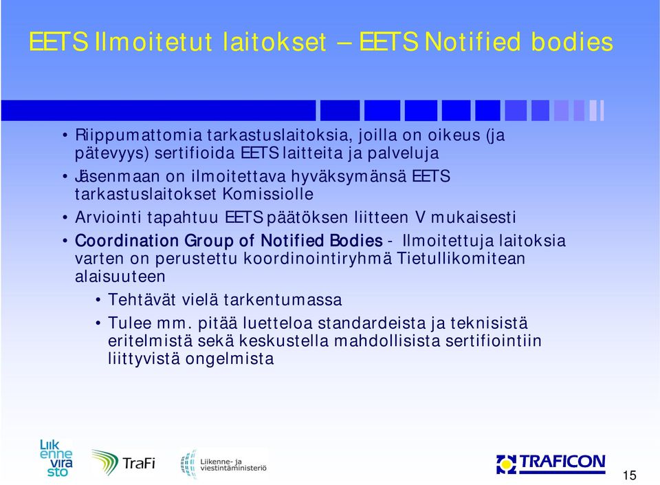 Coordination Group of Notified Bodies - Ilmoitettuja laitoksia varten on perustettu koordinointiryhmä Tietullikomitean alaisuuteen Tehtävät vielä