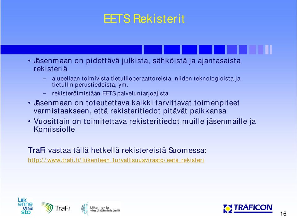 rekisteröimistään EETS palveluntarjoajista Jäsenmaan on toteutettava kaikki tarvittavat toimenpiteet varmistaakseen, että