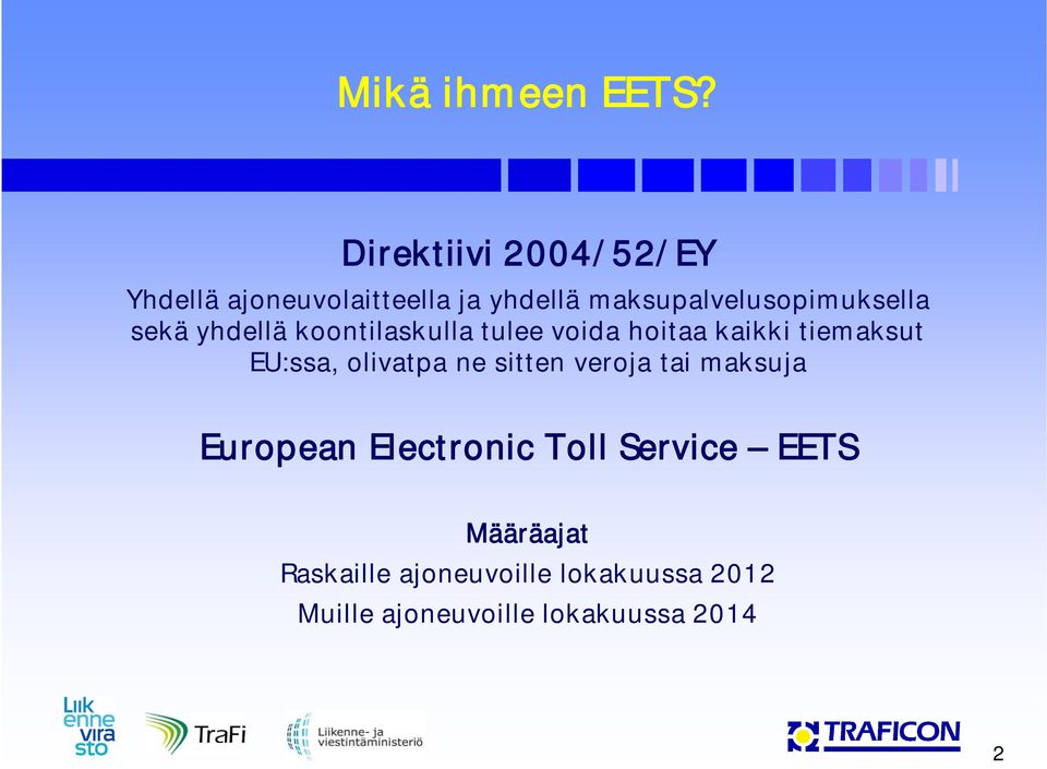 sekä yhdellä koontilaskulla tulee voida hoitaa kaikki tiemaksut EU:ssa, olivatpa ne