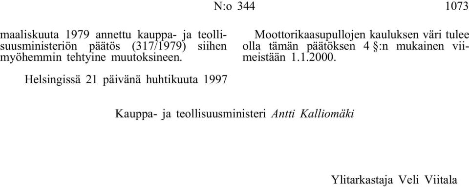 Helsingissä 21 päivänä huhtikuuta 1997 Moottorikaasupullojen kauluksen väri tulee