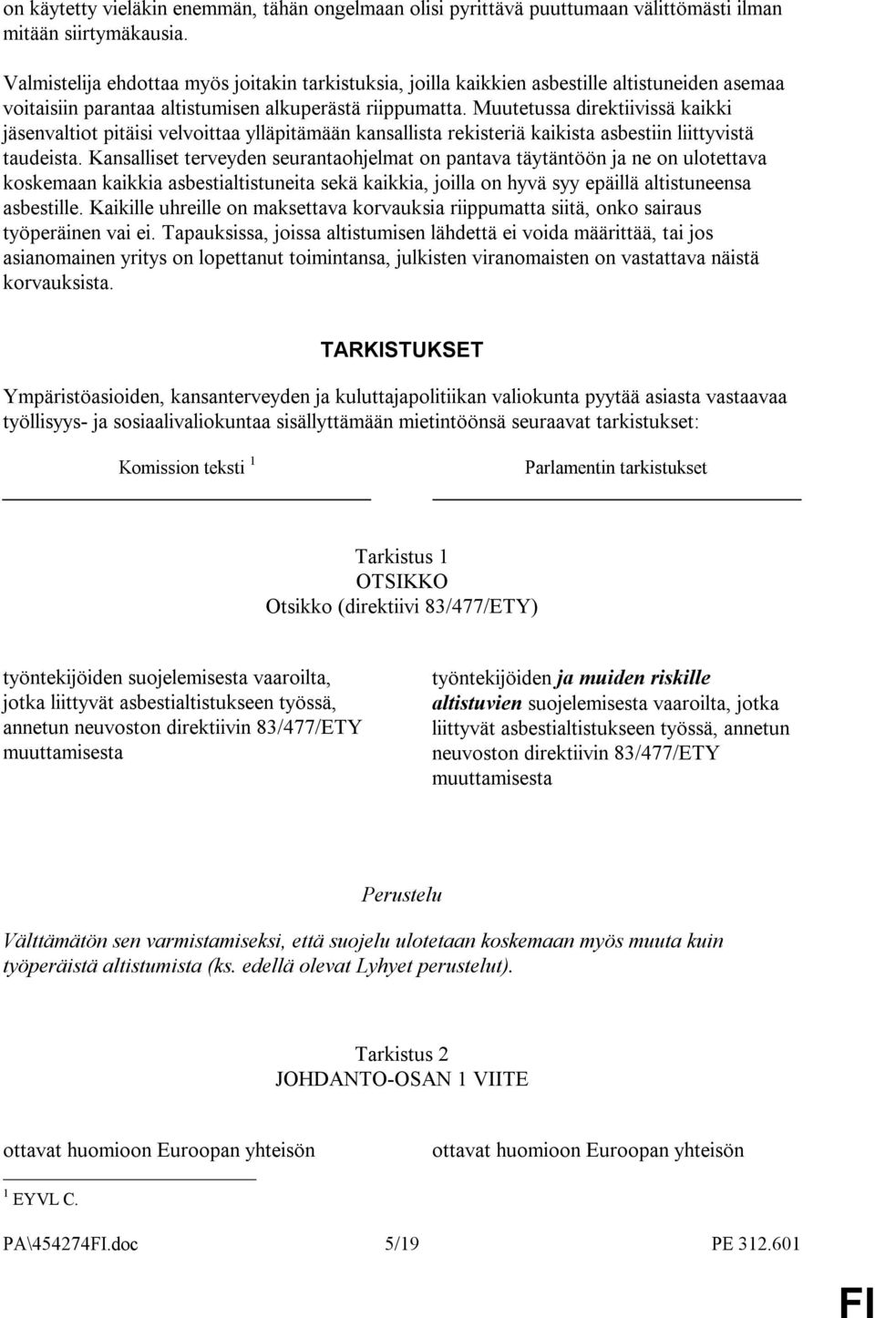 Muutetussa direktiivissä kaikki jäsenvaltiot pitäisi velvoittaa ylläpitämään kansallista rekisteriä kaikista asbestiin liittyvistä taudeista.