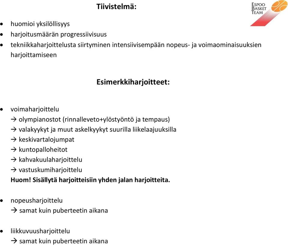 ja muut askelkyykyt suurilla liikelaajuuksilla keskivartalojumpat kuntopalloheitot kahvakuulaharjoittelu vastuskumiharjoittelu Huom!