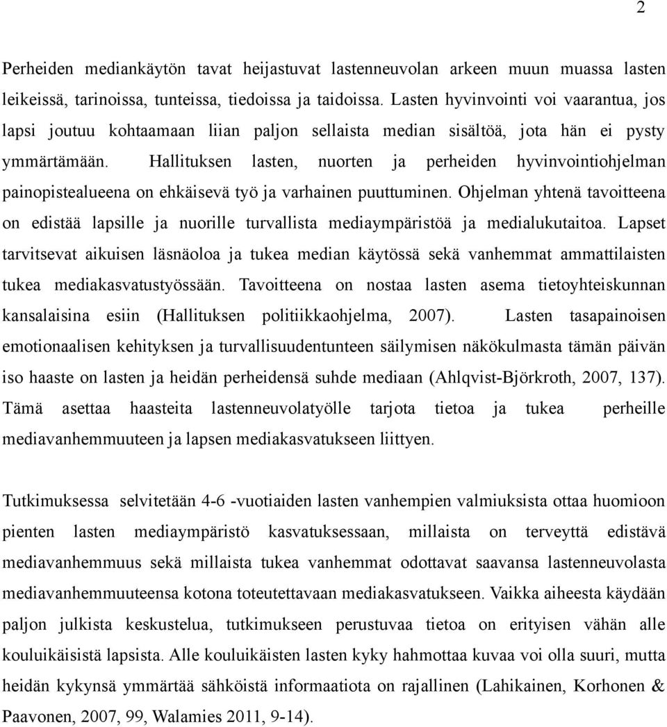 Hallituksen lasten, nuorten ja perheiden hyvinvointiohjelman painopistealueena on ehkäisevä työ ja varhainen puuttuminen.