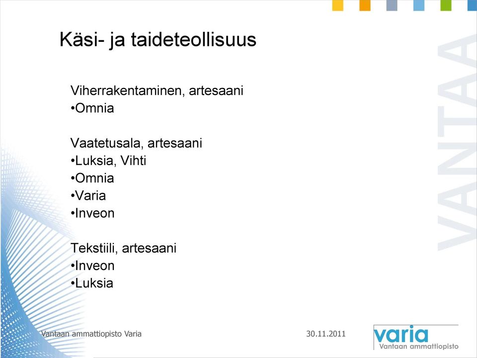 Vaatetusala, artesaani Luksia, Vihti