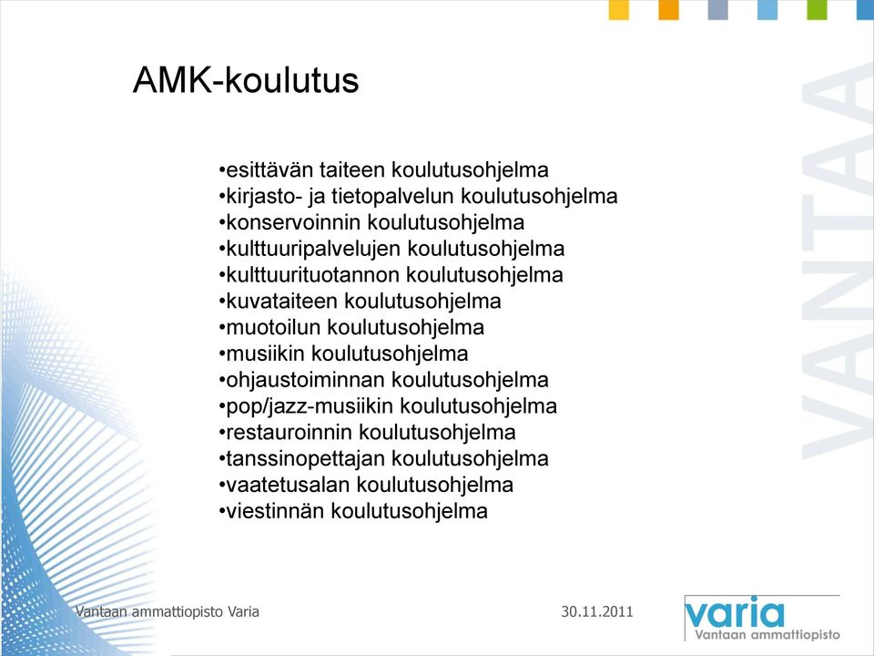 koulutusohjelma muotoilun koulutusohjelma musiikin koulutusohjelma ohjaustoiminnan koulutusohjelma